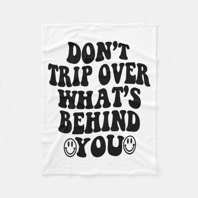 Don't Trip Over What's Behind You , Trendy Aesthet Fleece Blanket (Front)