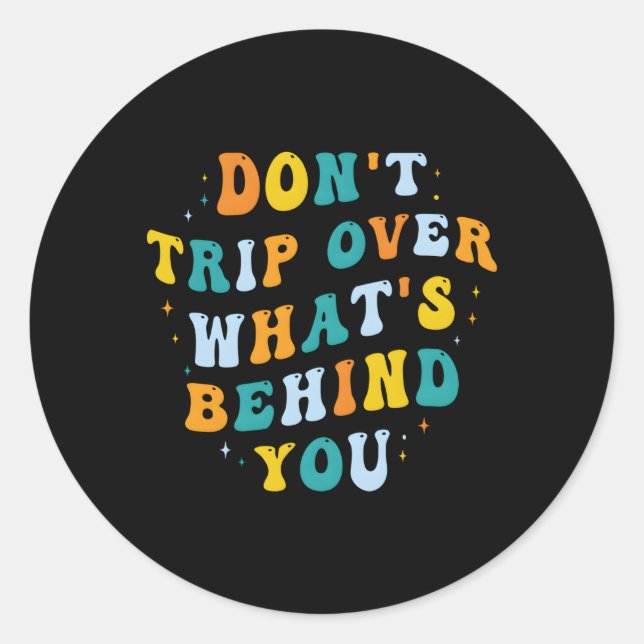 Don'T Trip Over W'S Behind You Psychedelic Trippy Classic Round Sticker (Front)