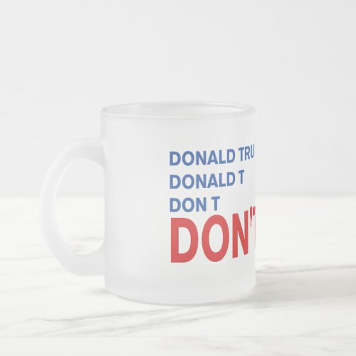 dont trump frosted glass coffee mug