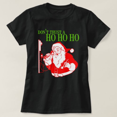 DONT TRUST A HO HO HO T_Shirt