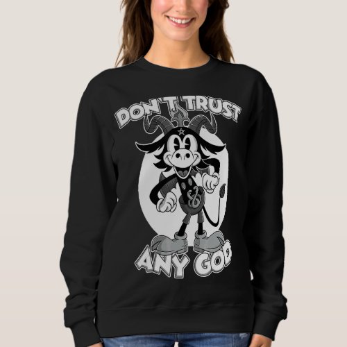 Dont Trust Any God Blackcraft Atheist Satan Bapho Sweatshirt