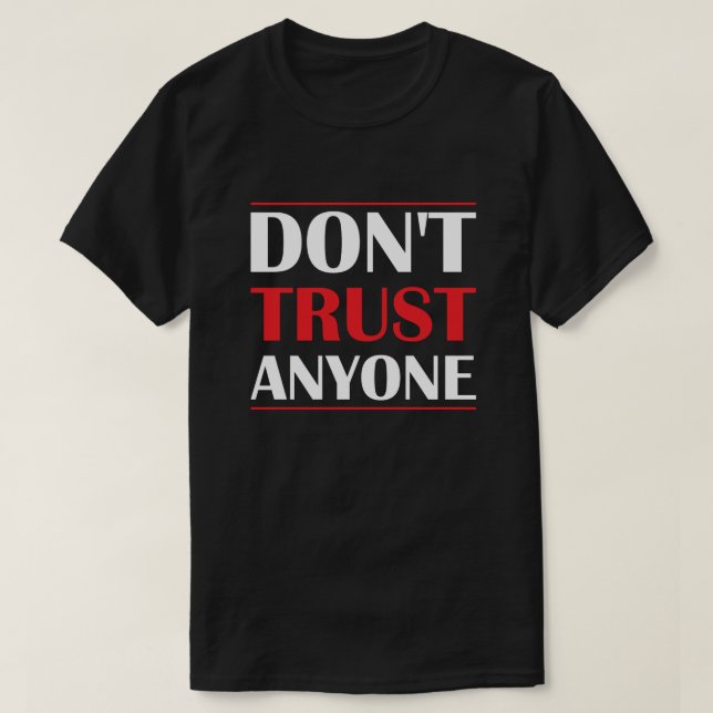 Don't Trust Anyone - Bold Independent Statement T-Shirt (Design Front)