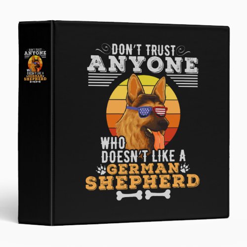 Dont Trust Anyone Doesnt Like A German Shepherd  3 Ring Binder