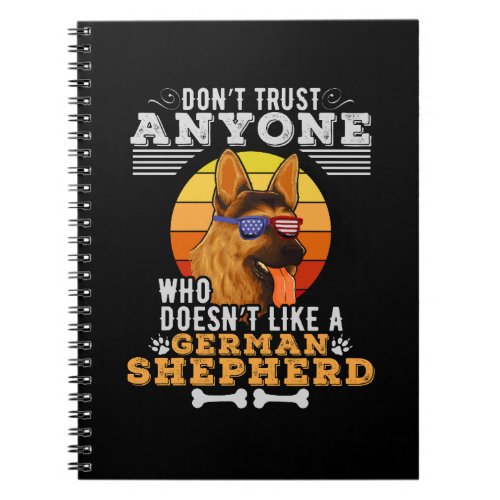 Dont Trust Anyone Doesnt Like A German Shepherd  Notebook