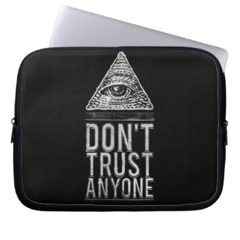 Don't Trust Anyone Laptop Sleeve by jahwil at Zazzle