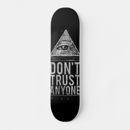 Dont trust anyone skateboard deck