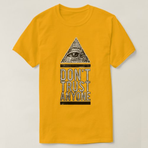 Dont trust anyone T_Shirt