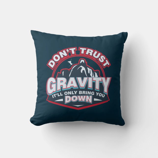 Don't Trust Gravity Ski Snow Sports Funny Throw Pillow (Front)