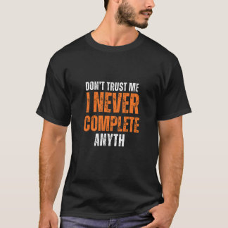 "Don't Trust Me"  T-Shirt