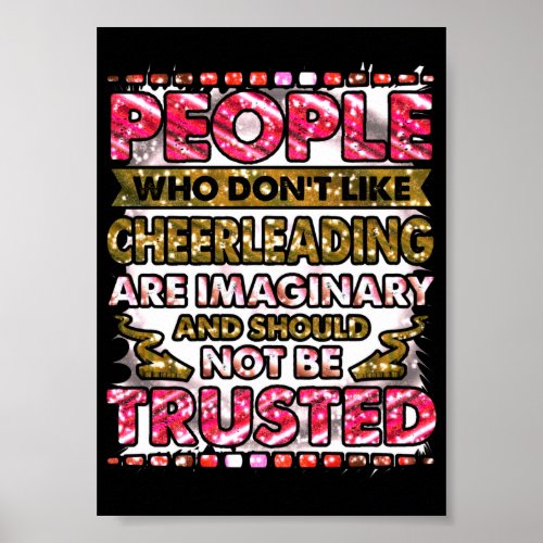 Dont Trust People Who Dont Like Cheerleading  Poster
