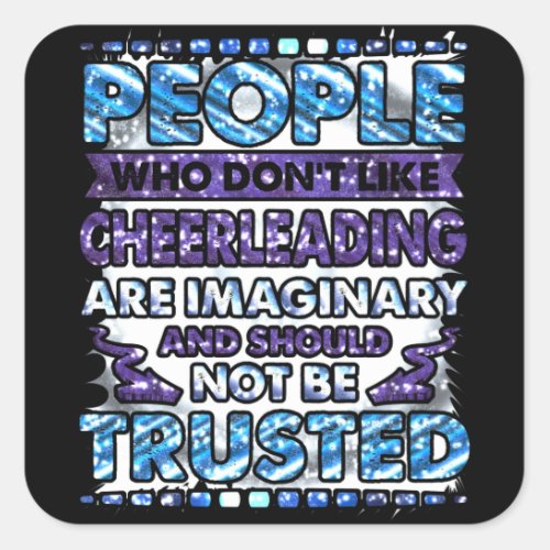 Dont Trust People Who Dont Like Cheerleading   Square Sticker