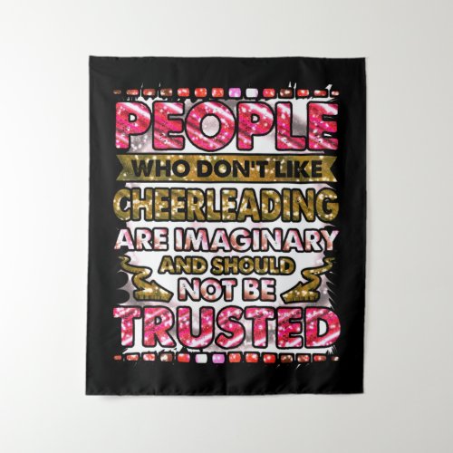 Dont Trust People Who Dont Like Cheerleading   Tapestry