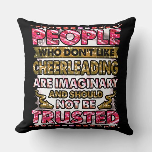 Dont Trust People Who Dont Like Cheerleading   Throw Pillow