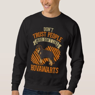 Don't Trust people Who don't like Hovawarts Sweatshirt