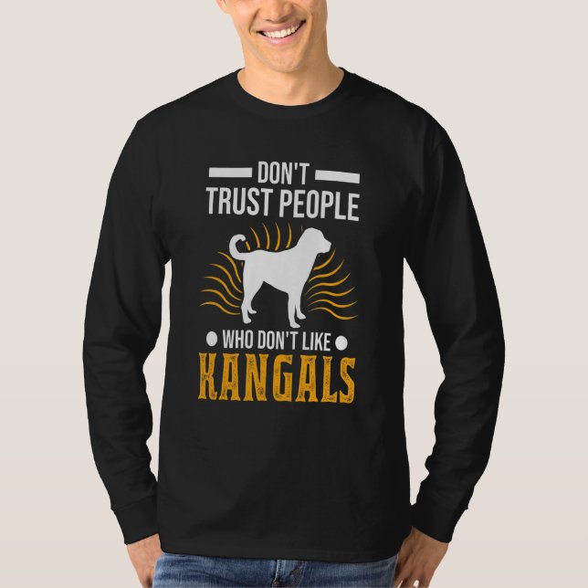 Don't Trust People Who Don't Like Kangals T-Shirt (Front)