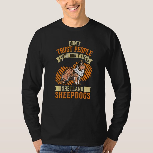 Don't Trust people Who don't like Shetland Sheepdo T-Shirt (Front)