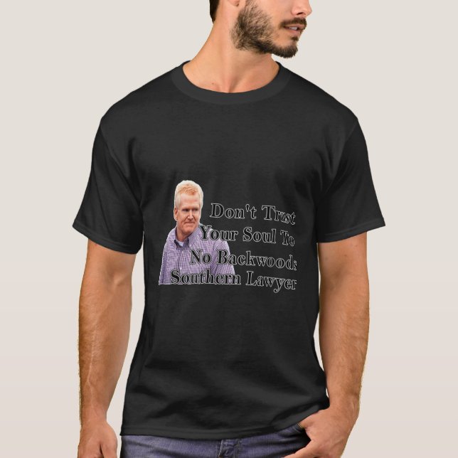 Don't Trust Your Soul To No Backwoods Southern Law T-Shirt (Front)