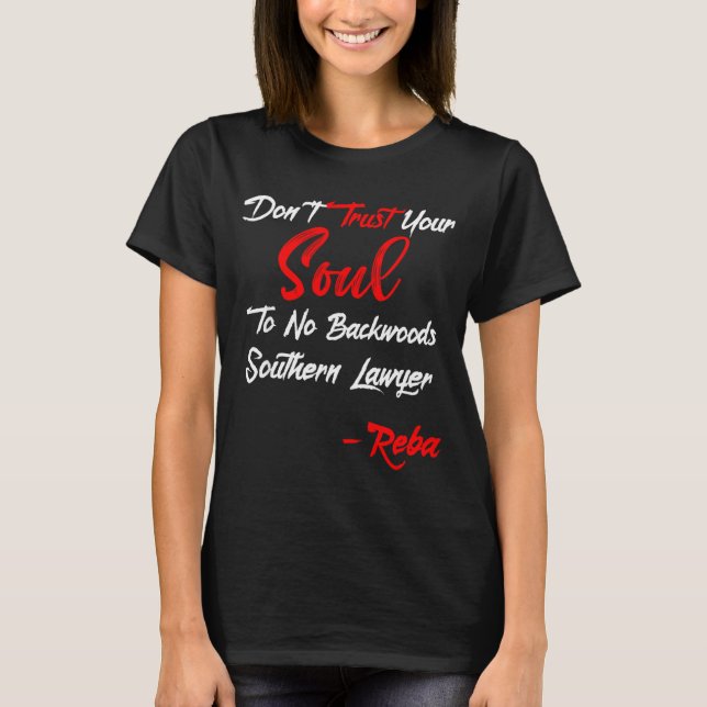 Don't Trust Your Soul To No Backwoods Southern Law T-Shirt (Front)