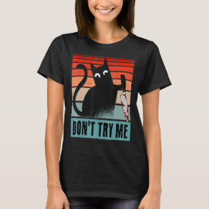 Don't try me Moody Cat with knife Halloween Cat T-Shirt