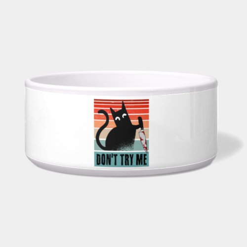 Dont try me Moody Cat with knife Invitation Bowl