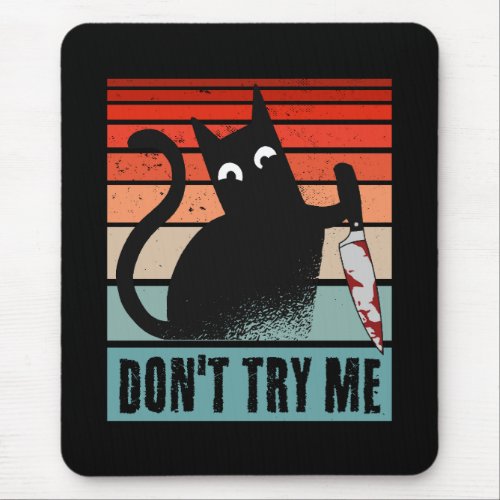 Dont try me Moody Cat with knife Invitation Post Mouse Pad