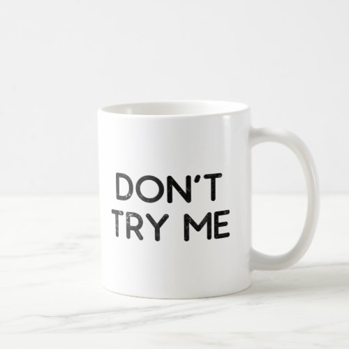 Dont try me tissue paper coffee mug