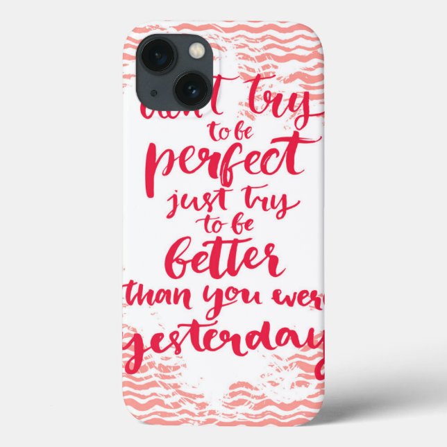 Don't Try To Be Perfect, Just Try To Be Better Case-Mate iPhone Case (Back)