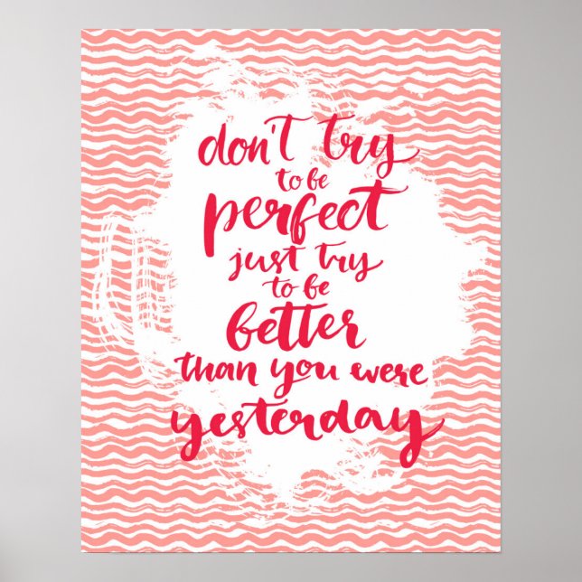 Don't Try To Be Perfect, Just Try To Be Better Poster (Front)