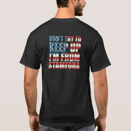 Dont Try To Keep Up Stamford Hometown Connecticut T_Shirt