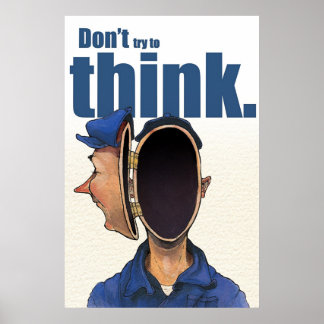 Don't try to think. poster