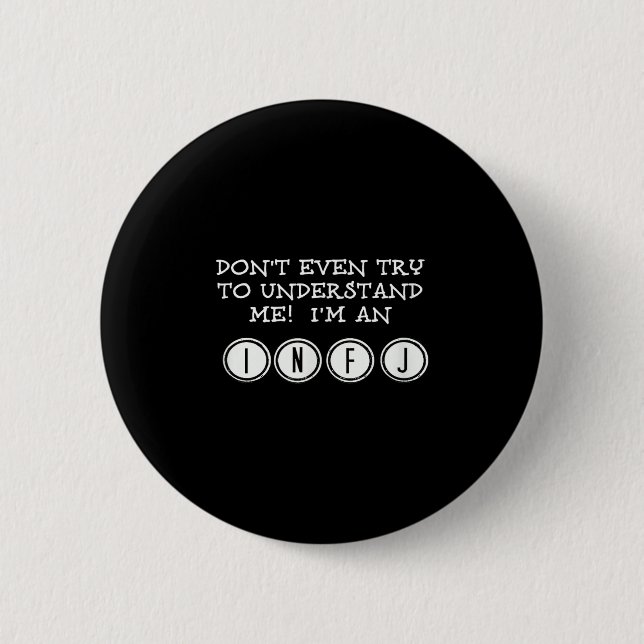 Don't Try To Understand Me, I'm An Infj  Button (Front)