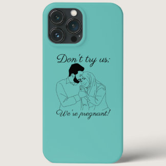Don't Try Us We're Pregnant Mom Dad Baby Will Be iPhone 13 Pro Max Case