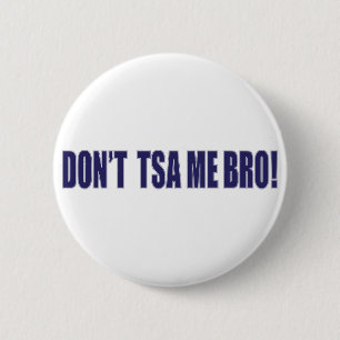 Don't-TSA-Me-BRO Button