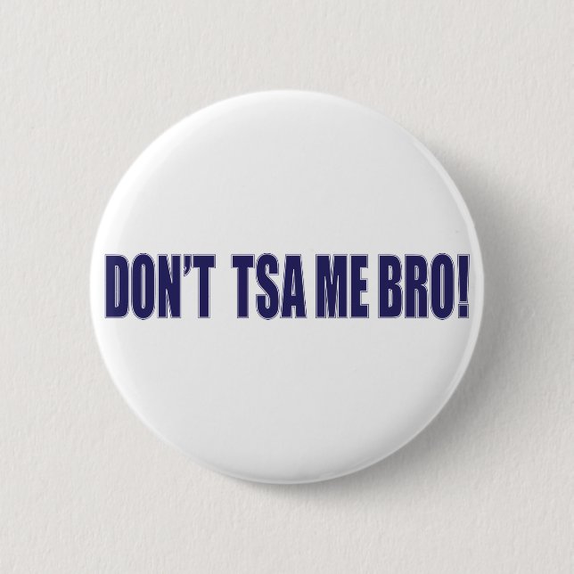 Don't-TSA-Me-BRO Button (Front)