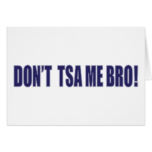 Don't-TSA-Me-BRO Cards (Front Horizontal)