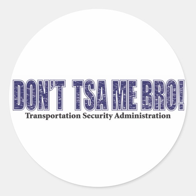 Don't-TSA-Me-BRO.xpng Classic Round Sticker (Front)