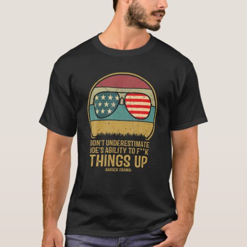 Dont Underestimate Joes Ability To Things Up Fun T_Shirt