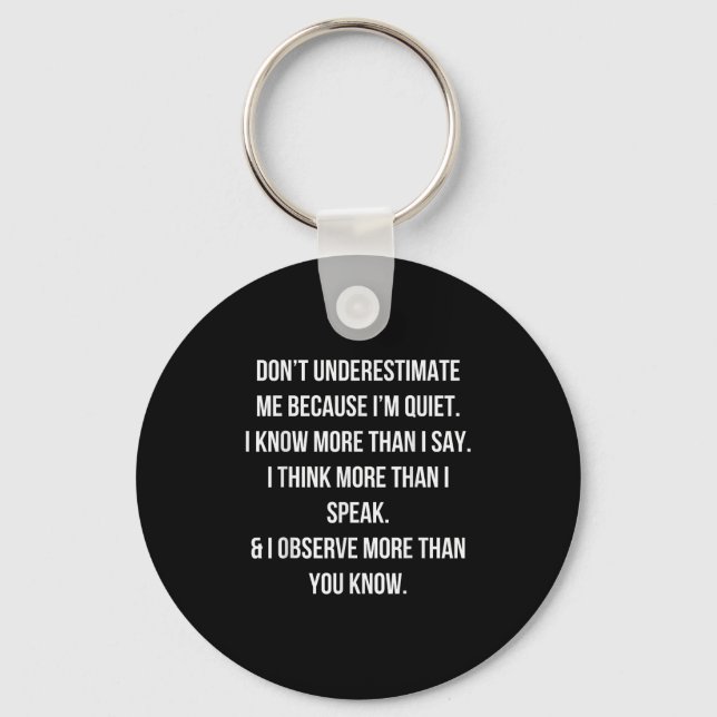 Don't Underestimate Me Because I'm Quiet Shirt  Keychain (Front)