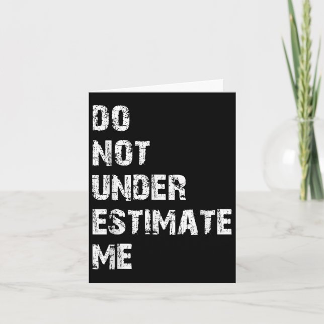 Don't Underestimate Me Funny Quote Gift  Card (Front)