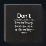 don't underestimate me wooden box sign<br><div class="desc">don't underestimate me</div>