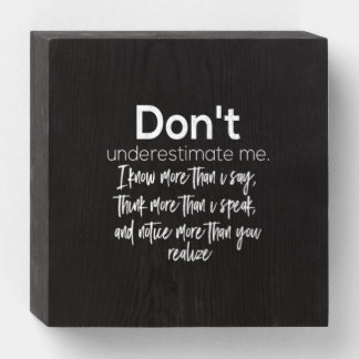 don't underestimate me wooden box sign