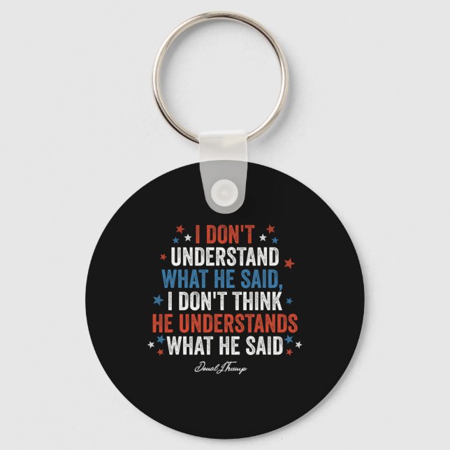 Don't Understand What He Said Funny Trump Vs Biden Keychain (Front)