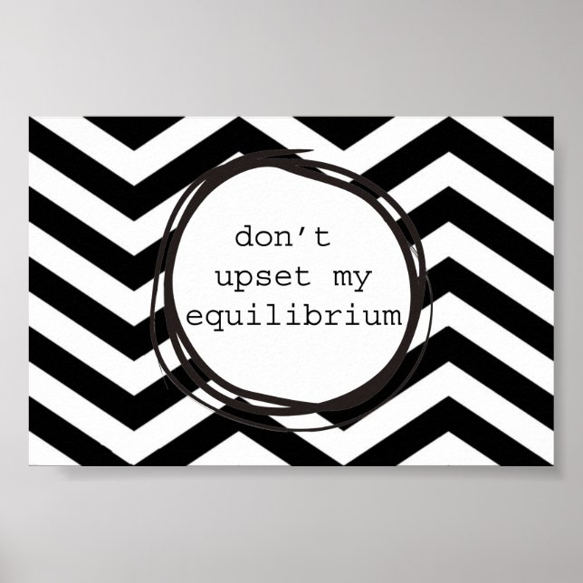 Don't upset my equilibrium poster (Front)