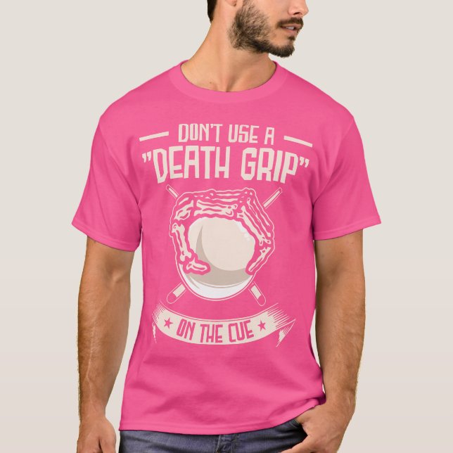 Dont Use A Death Grip On The Cue Pool Billiard Sno T-Shirt (Front)