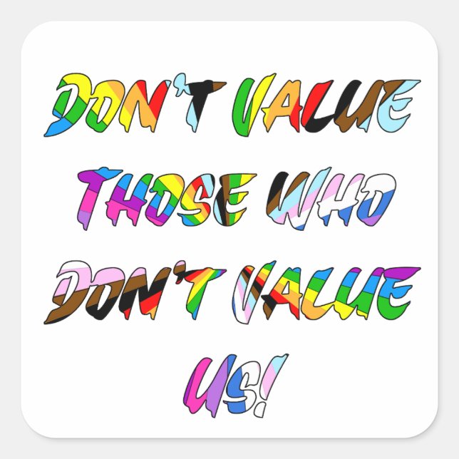  Don't Value Those Who Don't Value Square Sticker (Front)