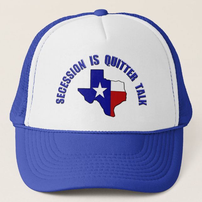 Don't Vex Us Texas - Secession is Quitter Talk Trucker Hat (Front)