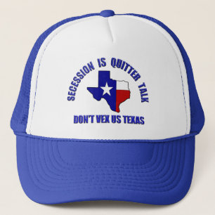 Don't Vex Us Texas - Secession is Quitter Talk Trucker Hat