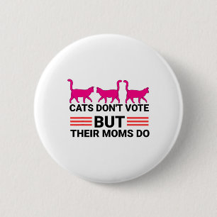 Don't Vote But Their Moms Do Kamala Harris 2024 Ca Button