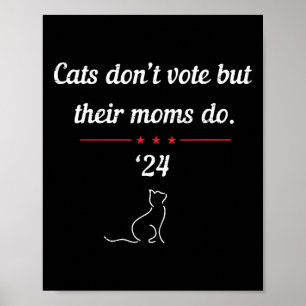 Don't Vote But Their Moms Do President 2024 Electi Poster