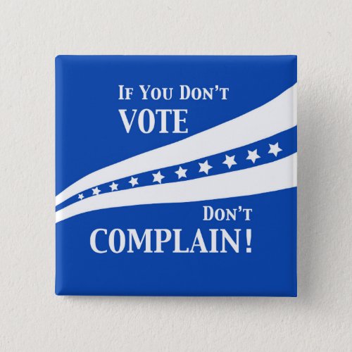 Dont Vote Dont Complain Stars Blue White Button